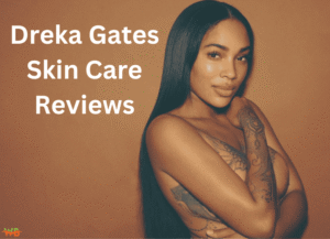 Dreka Gates Skin Care Reviews