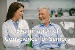 Examination of Conscience for Seniors: Step-by-Step Guide Examination of Conscience for Seniors