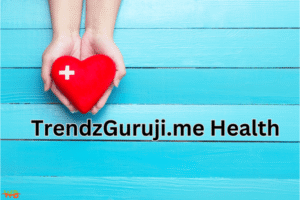 TrendzGuruji.me Health