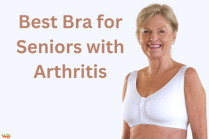 Best Bra for Seniors with Arthritis: Top Picks & Comfort Best Bra for Seniors with Arthritis