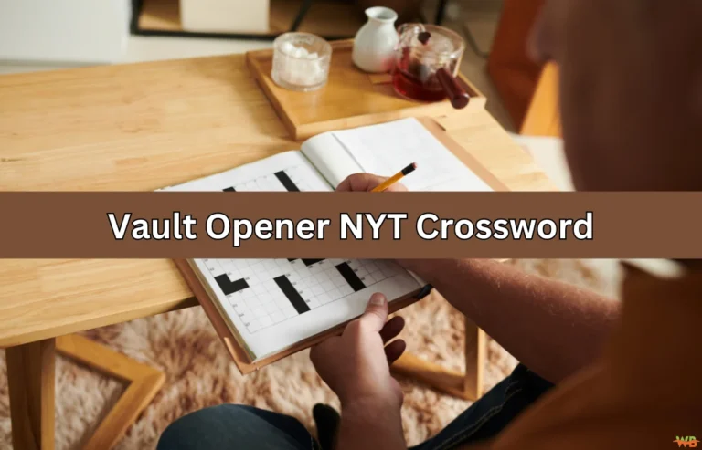 Vault Opener NYT Crossword