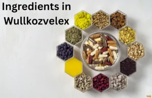 Ingredients in Wullkozvelex: The Ultimate Health Boost Ingredients in Wullkozvelex