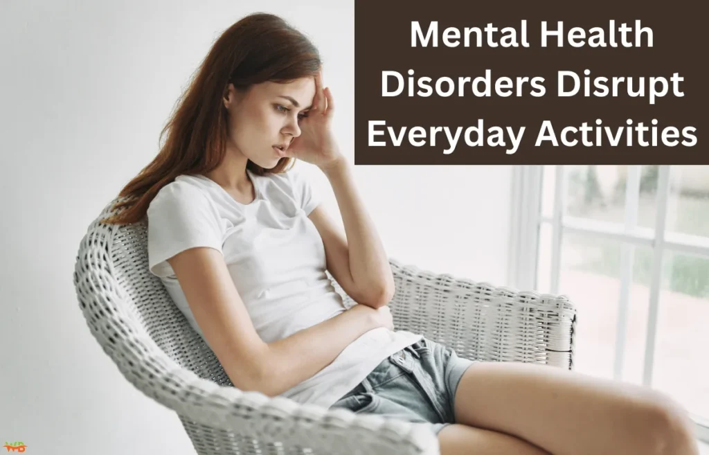 Mental Health Disorders Disrupt Everyday Activities