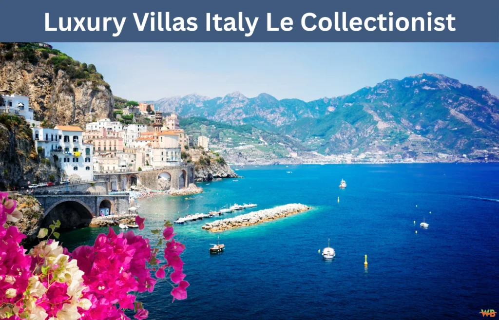 Luxury Villas Italy Le Collectionist