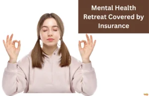 Mental Health Retreat Covered by Insurance: A Path to Healing Mental Health Retreat Covered by Insurance