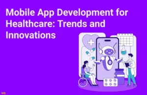 Mobile App Development for Healthcare