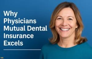 Why Physicians Mutual Dental Insurance Excels Physicians Mutual Dental Insurance