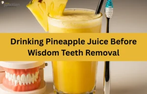 Pineapple juice glass next to dental tools, showing the benefits of drinking pineapple juice before wisdom teeth removal.