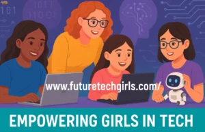 www.futuretechgirls.com/ – Empowering Girls in Tech www.futuretechgirls.com/