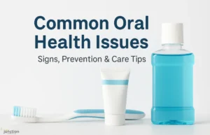 Understanding Common Oral Health Issues and How to Maintain a Healthy Mouth Dental hygiene items with toothbrush, toothpaste, and mouthwash illustrating Common Oral Health Issues